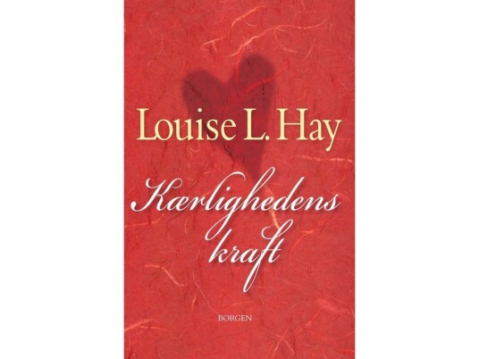Kærlighedens Kraft | Louise L. Hay | Språk: Dansk Kærlighedens Kraft | Louise L. Hay | Språk: Dansk