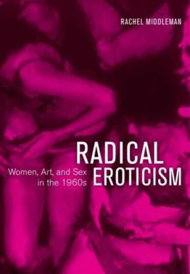 Radical Eroticism Av Rachel Middleman