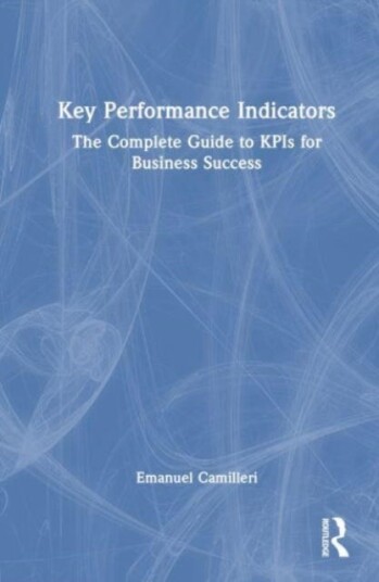 Key Performance Indicators The Complete Guide to KPIs for Business Success
