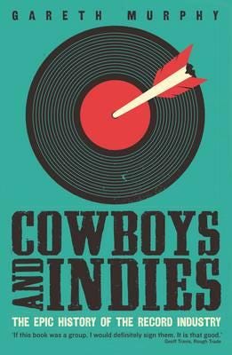 Cowboys and Indies The Epic History of the Record Industry Cowboys and Indies The Epic History of the Record Industry