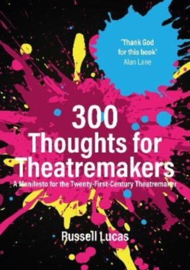 300 Thoughts For Theatremakers Av Russell Lucas
