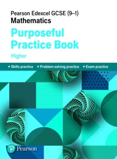 Pearson Edexcel GCSE (91) Mathematics: Purposeful Practice Book  Higher