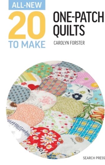 AllNew Twenty To Make: OnePatch Quilts