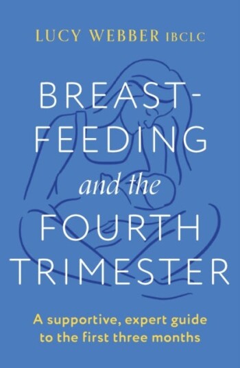 Breastfeeding And The Fourth Trimester Av Lucy Webber
