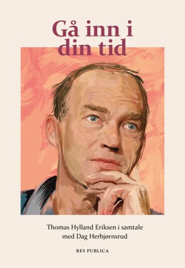Gå Inn I Din Tid Av Thomas Hylland Eriksen, Dag Herbjørnsrud Gå Inn I Din Tid Av Thomas Hylland Eriksen, Dag Herbjørnsrud