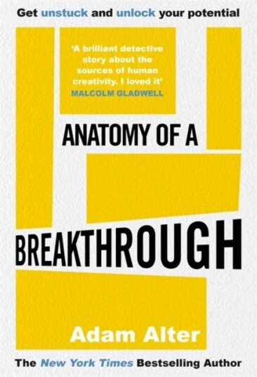 Anatomy Of A Breakthrough Av Adam Alter