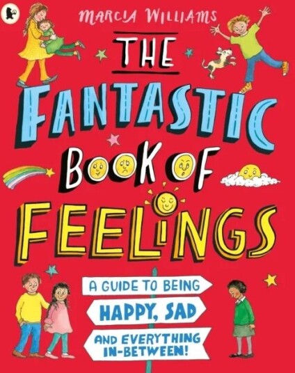The Fantastic Book Of Feelings: A Guide To Being Happy, Sad And Everything In-Between! Av Marcia Williams