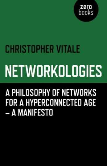 Networkologies A Philosophy of Networks for a Hyperconnected Age A Manifesto