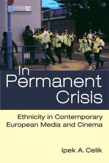In Permanent Crisis  Ethnicity in Contemporary European Media and Cinema