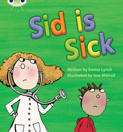Bug Club Phonics  Phase 3 Unit 6: Sid is Sick