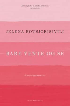 Bare Vente Og Se Av Jelena Botsjorisjvili