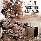 MediaTronixs John Weston : I Tried To Hide From The Blues CD Pre-Owned