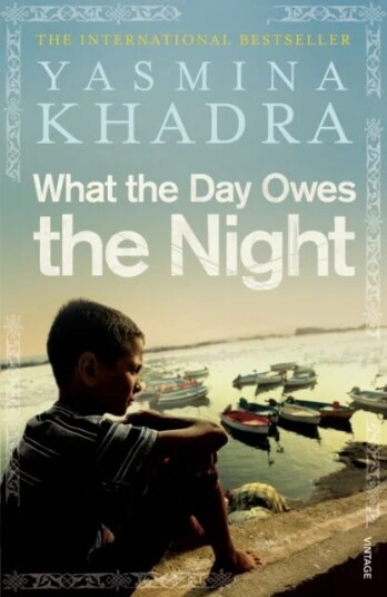 What the Day Owes the Night av Yasmina Khadra