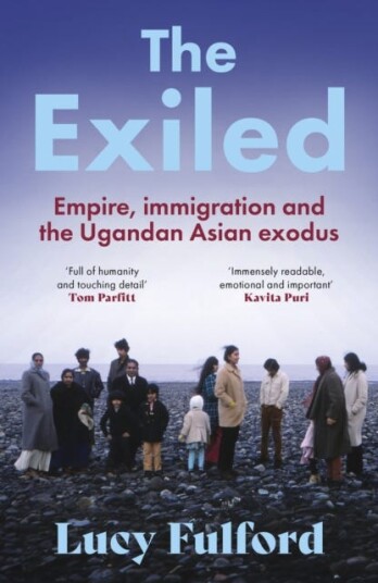 The Exiled  The incredible story of the South Asian exodus from Uganda to the UK in 1972