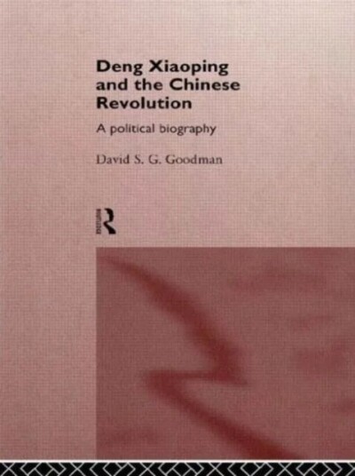 Deng Xiaoping And The Chinese Revolution Av David (University Of Sydney Australia) Goodman