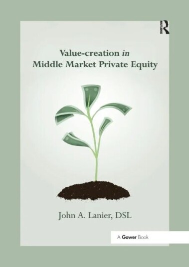 Value-Creation In Middle Market Private Equity Av John A. Lanier
