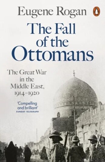 The fall of the Ottomans av Eugene Rogan