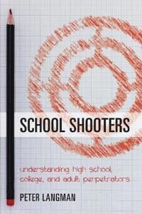 School Shooters Av Peter Langman