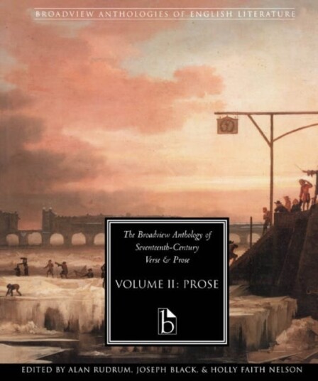 The Broadview Anthology of Seventeenth Century Prose Vol II