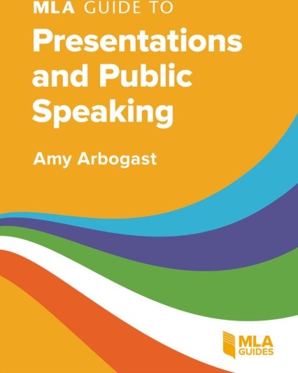 MLA Guide to Presentations and Public Speaking