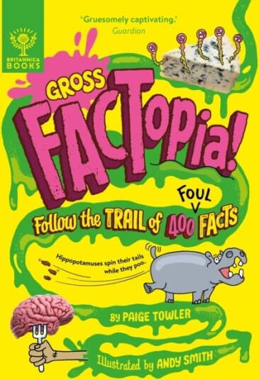 Gross FACTopia!  Follow the Trail of 400 Foul Facts [Britannica]
