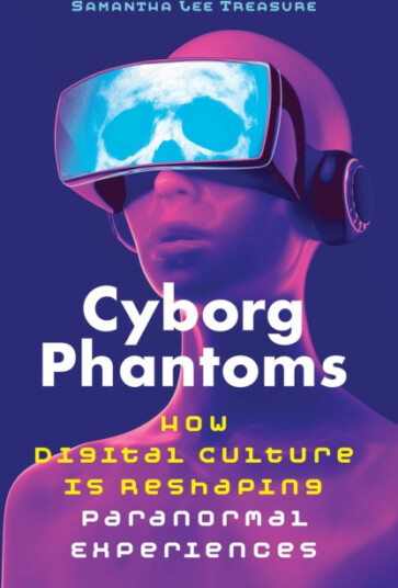 Cyborg Phantoms  How Digital Culture Is Reshaping Paranormal Experiences