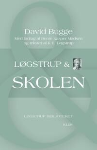 Løgstrup David Bugge med bidrag af Bente Kasper Madsen og tekster af K.E. Løgstrup & skolen Løgstrup David Bugge med bidrag af Bente Kasper Madsen og tekster af K.E. Løgstrup & skolen