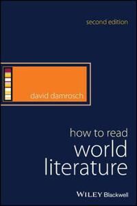 Damrosch D How to Read World Literature Second Edition