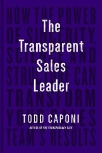 The Transparent Sales Leader Av Todd Caponi
