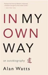 In My Own Way Av Alan Watts In My Own Way Av Alan Watts