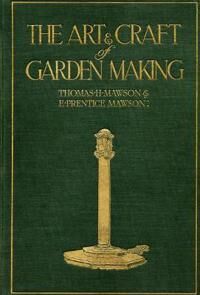 Mawson: The Art And Craft Of Garden Making Av Thomas H. Mawson Mawson: The Art And Craft Of Garden Making Av Thomas H. Mawson