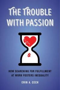 The Trouble With Passion Av Erin Cech