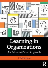 Learning In Organizations Av J. Kevin (Michigan State University) Ford