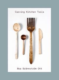 Carving Kitchen Tools Av Moa Brannstroem Ott Carving Kitchen Tools Av Moa Brannstroem Ott