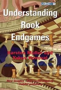 Understanding Rook Endgames Av Karsten Muller, Yakov Konoval Understanding Rook Endgames Av Karsten Muller, Yakov Konoval