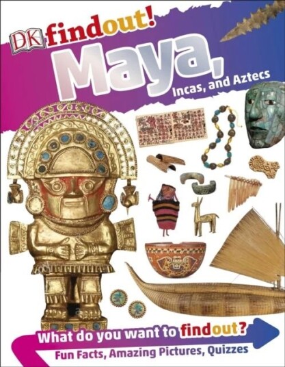 Dkfindout! Maya, Incas, And Aztecs Av Dk
