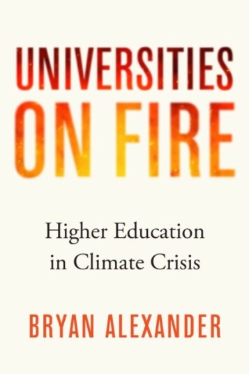 Universities On Fire Av Bryan (Bryan Alexander Consulting) Alexander