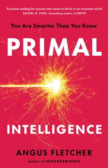 Primal Intelligence You Are Smarter Than You Know