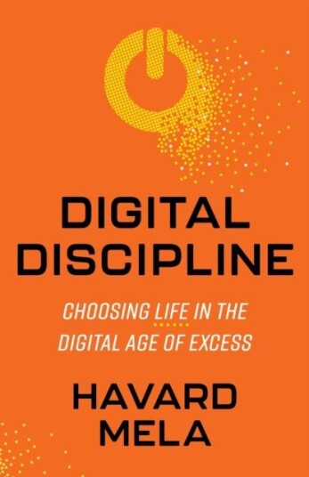 Digital Discipline  Choosing Life in the Digital Age of Excess