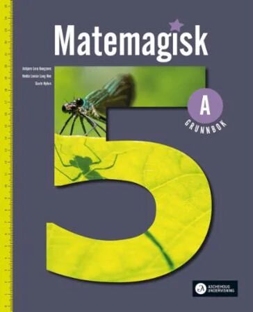 Matemagisk 5a Av Annette Hessen Bjerke, Andreas Hernvald, Tom-Erik Kroknes, Gunnar Kryger, Hans Persson, Olaug Ellen Lona Svingen, Lena Zetterquist
