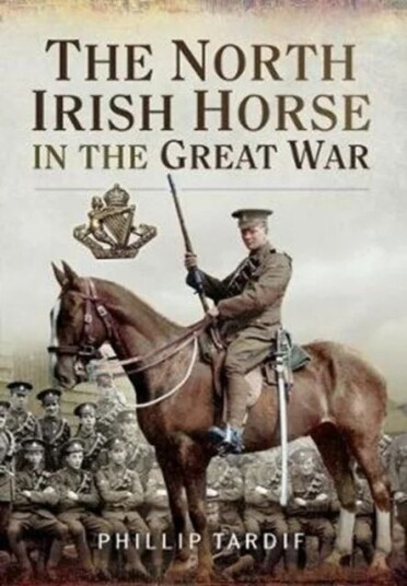 The North Irish Horse In The Great War Av Phillip Tardif