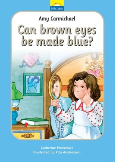 Amy Carmichael Can brown eyes be made blue?