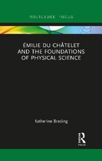 Emilie Du Chatelet And The Foundations Of Physical Science Av Katherine Brading