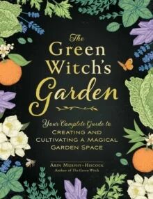 The Green Witch'S Garden Av Arin Murphy-Hiscock
