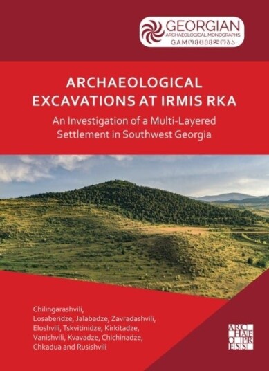 Archaeological Excavations at Irmis Rka: An Investigation of a Multi Layered Settlement in Southwest Georgia
