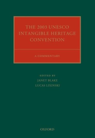 The 2003 UNESCO Intangible Heritage Convention A Commentary