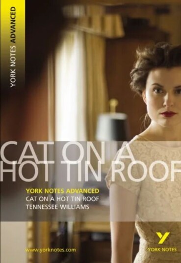 Cat On A Hot Tin Roof: York Notes Advanced Everything You Need To Catch Up, Study And Prepare For An Av T. Williams Cat On A Hot Tin Roof: York Notes Advanced Everything You Need To Catch Up, Study And Prepare For An Av T. Williams