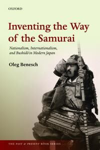 Benesch Oleg Inventing the Way of the Samurai