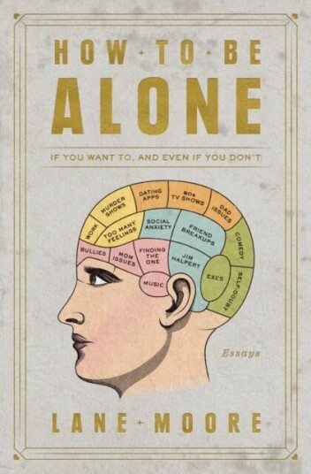How To Be Alone Av Lane Moore How To Be Alone Av Lane Moore