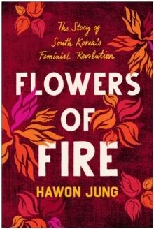 Flowers of Fire av Hawon Jung